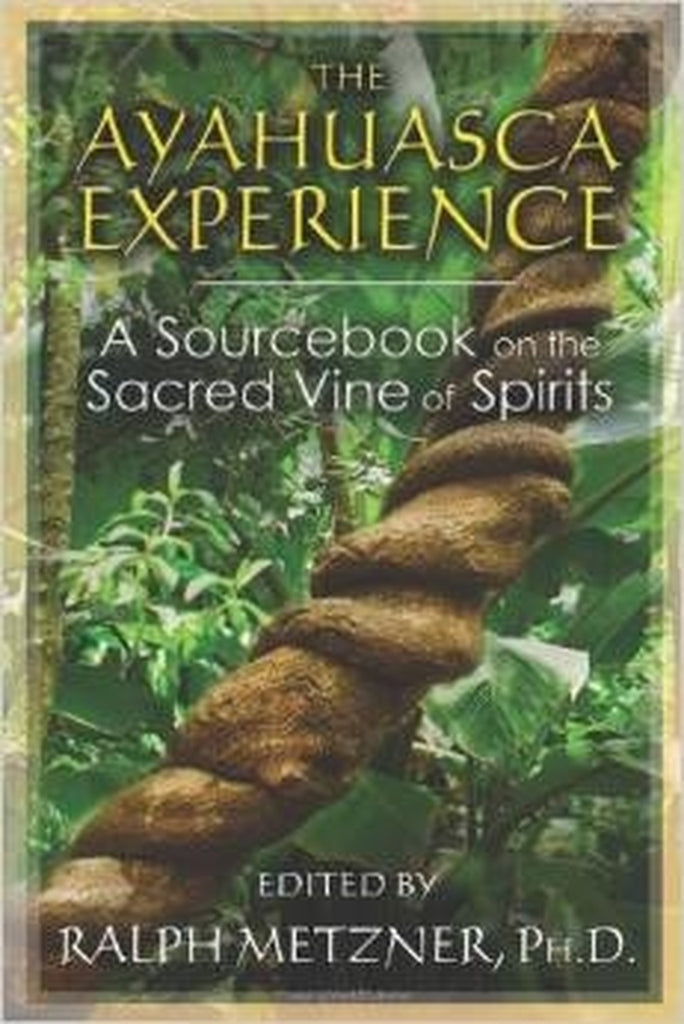 The Ayahuasca Experience - by Ralph Metzner