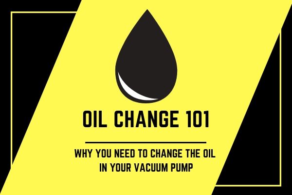 Why bother replacing the oil in my vacuum pump?