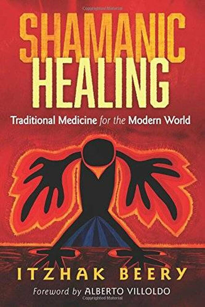 Shamanic Healing: Traditional Medicine for the Modern World by Alberto Villoldo