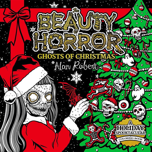 The Beauty of Horror: Ghosts of Christmas Colouring Book by Alan Robert