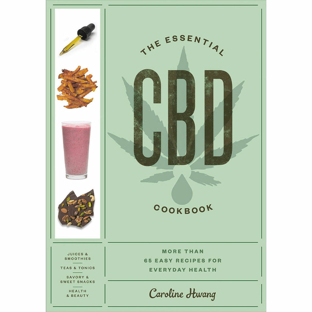 The Essential CBD Cookbook: More Than 65 Easy Recipes for Everyday Health by Caroline HWang