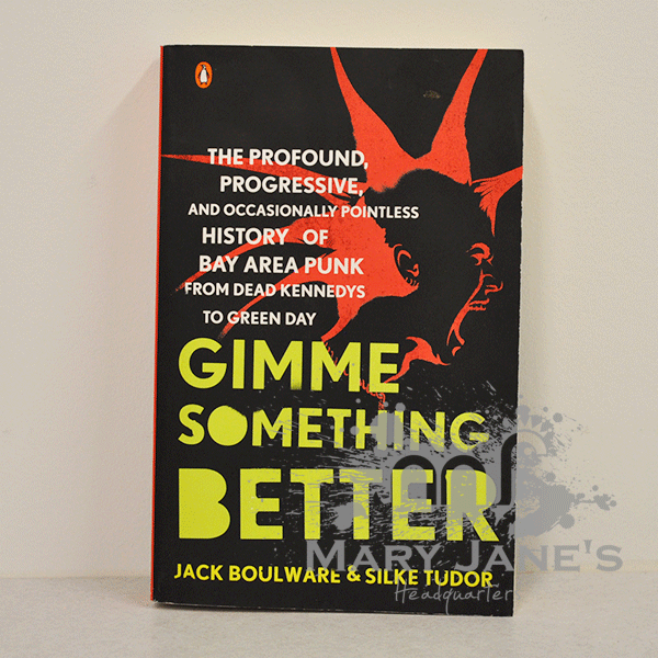 Gimme Something Better by Jack Boulware & Silke Tudor